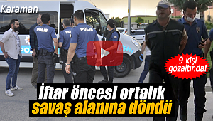 İftar öncesi ortalık savaş alanına döndü