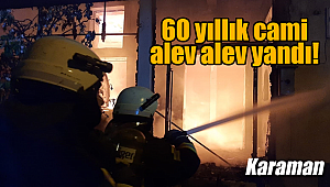 Karaman'da 60 yıllık cami alev alev yandı