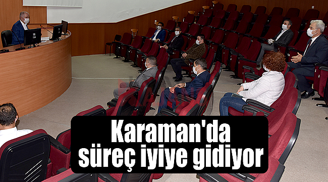 Karaman'da süreç iyiye gidiyor