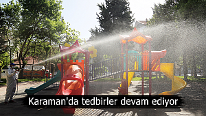 Karaman'da tedbirler devam ediyor