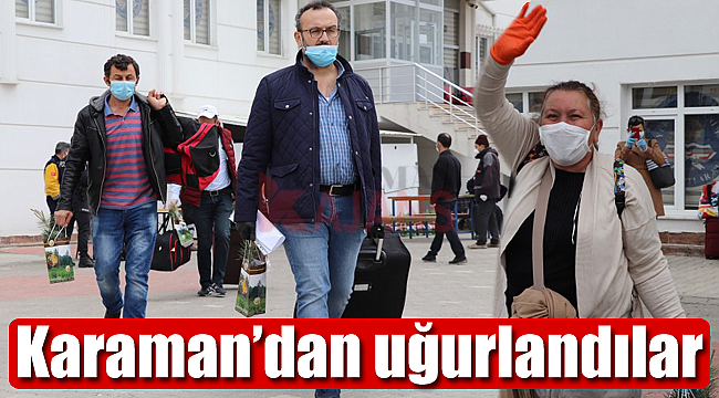 Karaman'dan uğurlandılar