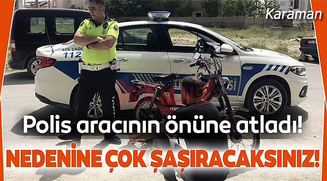 Polis aracının önüne atladı!