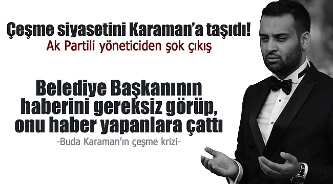 AK Partili isimden Karaman'daki habercilere tepki