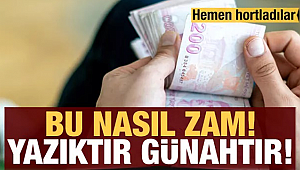 Ayıp ayıp bu nasıl zam!