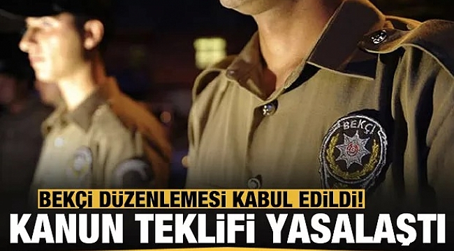 Bekçi düzenlemesi yasalaştı!