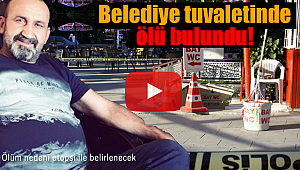 Belediye tuvaletinde ölü bulundu