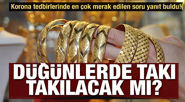 Düğünlerde altın takılacak mı, işte gündem başlıkları