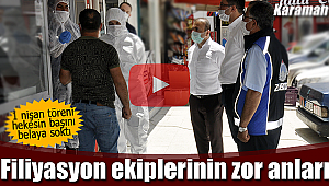 Filiyasyon ekiplerinin zor anları