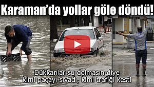 Karaman'da bazı yollar yine göle döndü
