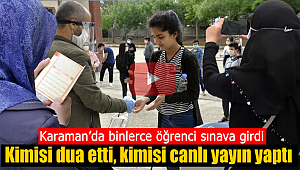 Karaman'da binlerce genç sınava girdi, ailelerde dışarıda ter döktü