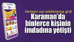 Karaman'da binlerce kişi bu uygulamayı kullanıyor