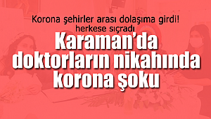 Karaman'da doktorların nikahında korona şoku!