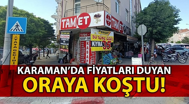 Karaman'da fiyatları duyanlar oraya koştu