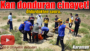 Karaman'da kan donduran cinayet!