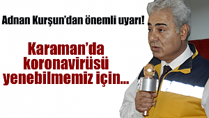 Karaman'da koronavirüsü yenebilmemiz için..