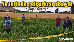 Karaman'da köylüler tedirgin