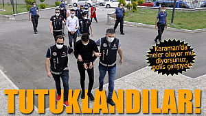 Karaman'da polis kararlı kökünü kazıyacak