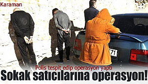 Karaman'da sokak satıcılarına operasyon