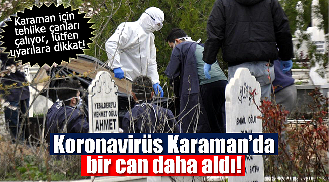 Koronavirüs Karaman'da yine can aldı