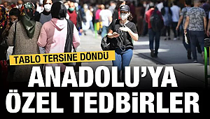 Kovit tımanıyor Anadolu'ya özel tedbir gündemde!