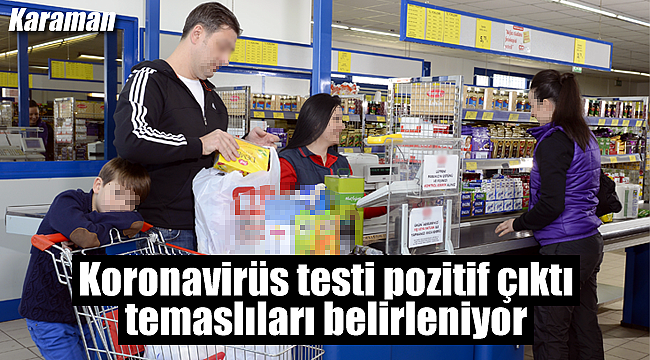 Market çalışanının testi pozitif çıktı temaslıları aranıyor