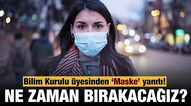 Maskeler ne zaman çıkacak