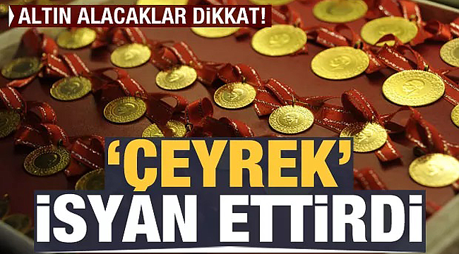 Sahte çeyrekler isyan ettirdi