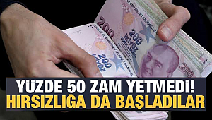 Zam yetmedi, hırsızlıkta başladı