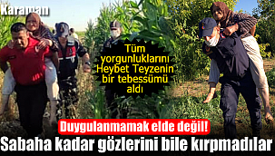 15 saat sonra bulundu, timler sırtında taşıdı