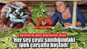 'Her şey çeyiz sandığındaki ipek çarşafla başladı'