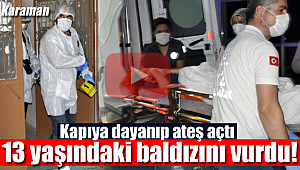 Karaman'da 13 yaşındaki baldızını pompalı tüfekle vurdu