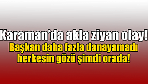 Karaman'da akla ziyan olay