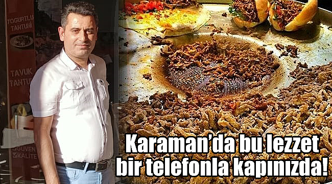 Karaman'da bu lezzet bir telefonla kapınızda