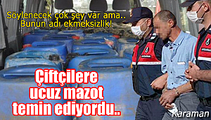 Karaman'da çiftçilere ucuz mazot satan kişi jandarmaya takıldı