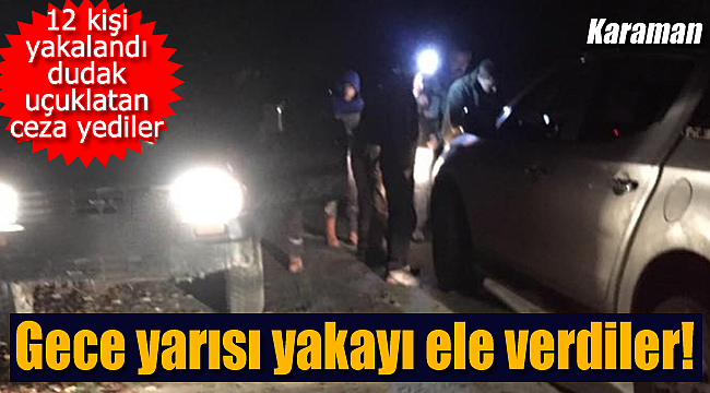 Karaman'da gece yarısı yakayı ele verdiler