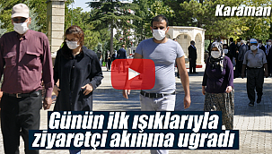 Karaman'da günün ilk ışıkları ile ziyaretçi akını başladı