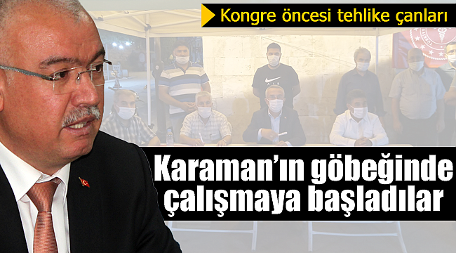 Karaman'da kongre öncesi il yönetimi için tehlike çanları