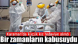 Karaman'da küçük kız tedaviye alındı