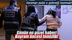 Karaman'da polisten yine bayram temizliği
