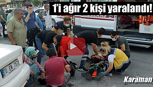 Karaman'da trafik kazası 1'i ağır 2 yaralı