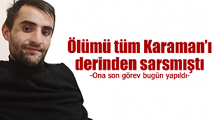 Ölümü tüm Karaman'ı sarsmıştı, son görev yapıldı