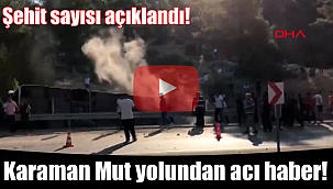 Valilik şehit sayısını açıkladı Karaman yolunda acı olay