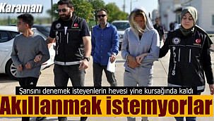 Akıllanmak istemiyorlar, polis onları yine yakaladı