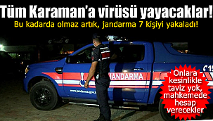 Bu kadarda olmaz artık, tüm Karaman'a virüsü yayacaklar!