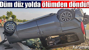 Dümdüz yolda ölümden döndü