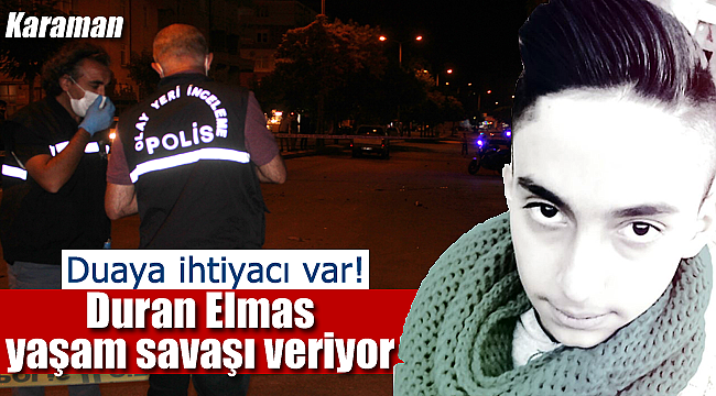 Duran Elmas yaşam savaşı veriyor