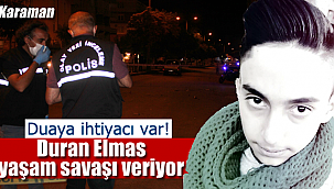 Duran Elmas yaşam savaşı veriyor