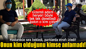Gizemli adam her yeri tek tek denetledi, bakın o kim çıktı