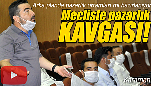 Karaman Belediye Meclisinde "PAZARLIK" tartışması