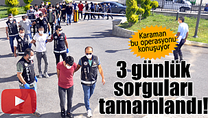 Karaman bu operasyonu konuşuyor